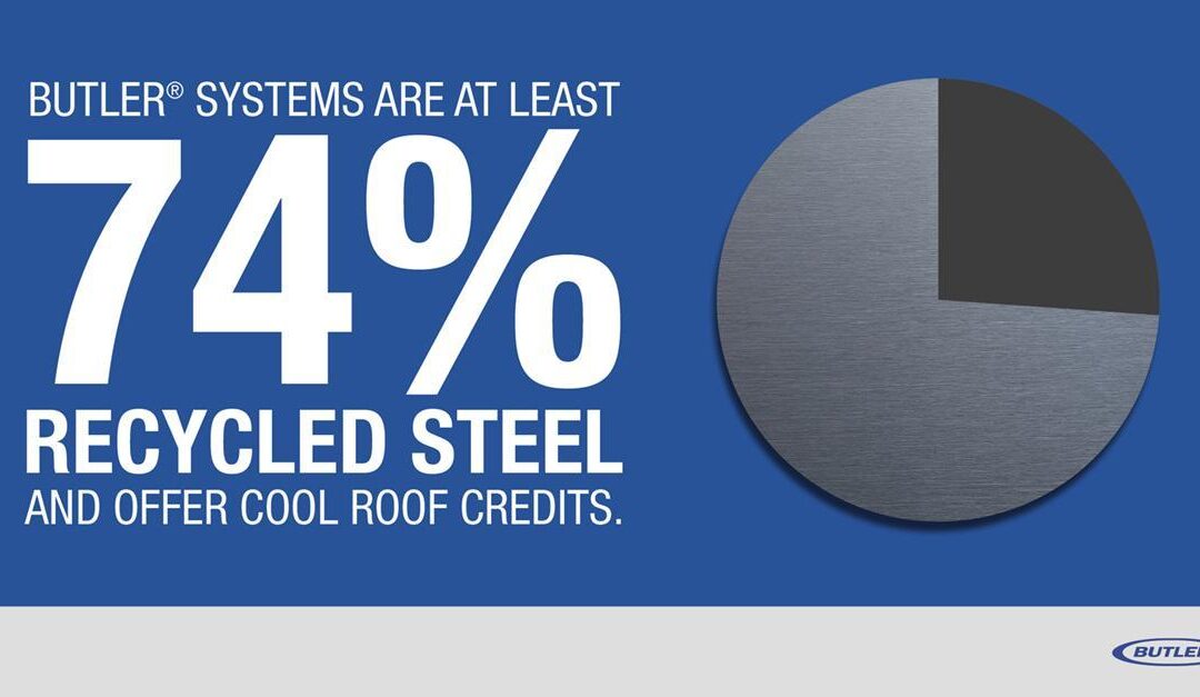 Butler Systems are at least 75 percent recycled steel.